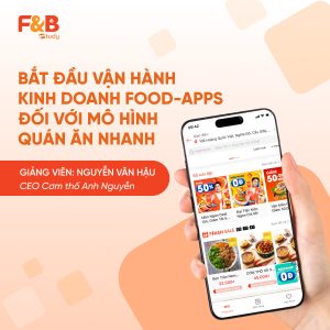 Bắt đầu vận hành kinh doanh Food-apps với mô hình quán ăn nhanh
